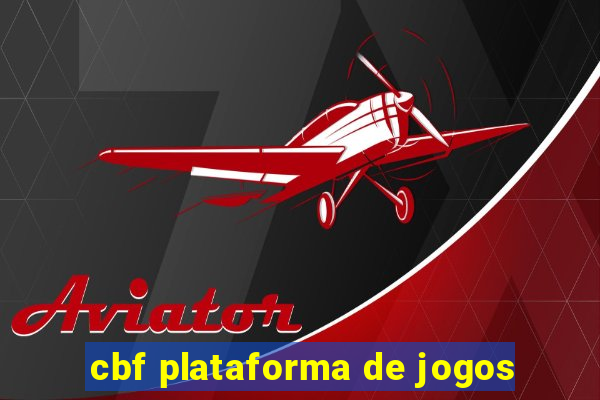 cbf plataforma de jogos